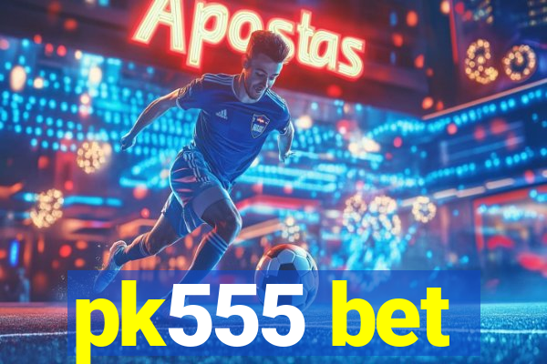 pk555 bet